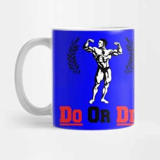 Do Or Die - Bodybuilding und Fitness - Workout Gym Mug